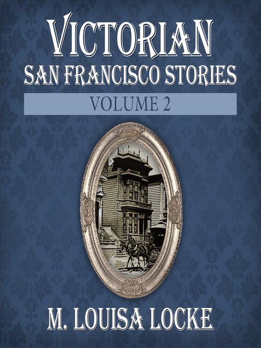 Title details for Victorian San Francisco Stories by M. Louisa Locke - Wait list